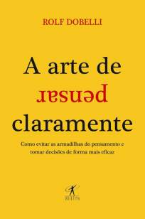 Baixar Livro A Arte de Pensar Claramente - Rolf Dobelli em ePub PDF Mobi ou Ler Online