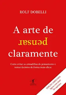 Baixar Livro A Arte de Pensar Claramente - Nova Edição - Rolf Dobelli em ePub PDF Mobi ou Ler Online
