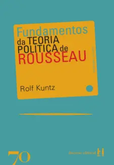 Baixar Livro Fundamentos da teoria política de Rousseau - Rolf Kuntz em ePub PDF Mobi ou Ler Online