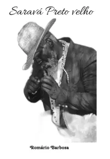 Baixar Livro Saravá, Preto Velho - Linhas de Trabalho da Umbanda Vol. 3 - Romário Barbosa em ePub PDF Mobi ou Ler Online