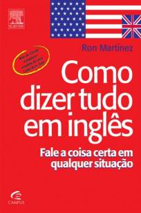 Baixar Como Dizer Tudo Em Inglês - Ron Martinez em ePub Mobi PDF ou Ler Online