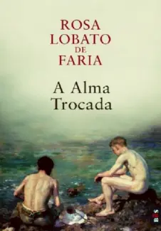 A Alma Trocada - Rosa Lobato de Faria