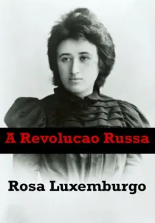A Revolução Russa - Rosa Luxemburg