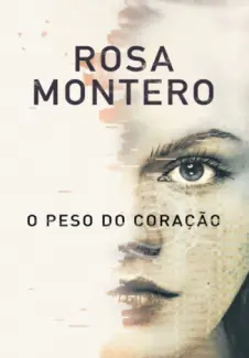 Baixar Livro O peso do Coração - Rosa Montero em ePub PDF Mobi ou Ler Online