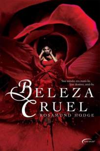 Baixar Beleza Cruel - Rosamund Hodge ePub PDF Mobi ou Ler Online
