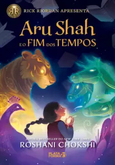 Aru Shah e o Fim dos Tempos  -  Saga Pândava  -  Roshani Chokshi