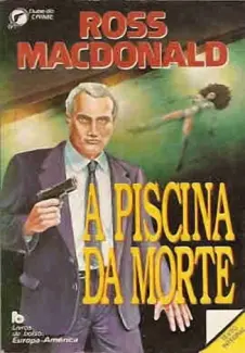 A Piscina da Morte - Ross MacDonald