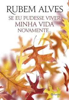 Baixar Livro Se eu Pudesse Viver Minha vida Novamente - Rubem Alves em ePub PDF Mobi ou Ler Online