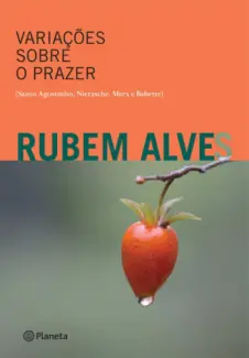Variações Sobre o Prazer  -  Rubem Alves