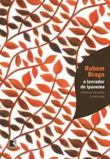 Baixar Livro O Lavrador de Ipanema: Crônicas de Amor à Natureza - Rubem Braga em ePub PDF Mobi ou Ler Online