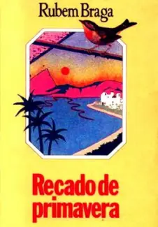 Recado de Primavera - Rubem Braga