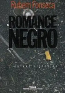 Romance Negro e Outras Histórias  -  Rubem Fonseca
