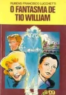 Baixar Livro O Fantasma De Tio William - Rubens Francisco Luccetti em ePub PDF Mobi ou Ler Online
