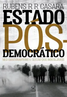Baixar Livro Estado Pós-Democrático Neo-Obscurantismo e Gestão dos Indesejáveis - Rubens R. R. Casara em ePub PDF Mobi ou Ler Online