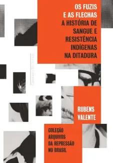 Baixar Livro Os Fuzis e as Flechas - Rubens Valente em ePub PDF Mobi ou Ler Online