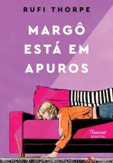 Baixar Livro Margô está em Apuros - Rufi Thorpe em ePub PDF Mobi ou Ler Online