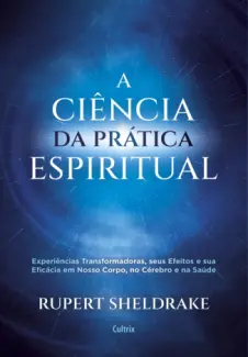 Baixar Livro A ciência da prática espiritual - Rupert Sheldrake em ePub PDF Mobi ou Ler Online