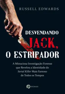 Desvendando Jack, o Estripador  -  Russell Edwards