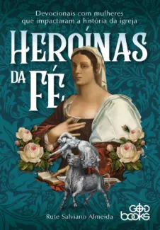 Baixar Livro Heroínas da Fé - Rute Salviano Almeida em ePub PDF Mobi ou Ler Online