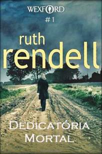 Baixar Livro Dedicatória Mortal - Inspetor Wexford Vol. 1 - Ruth Rendell em ePub PDF Mobi ou Ler Online