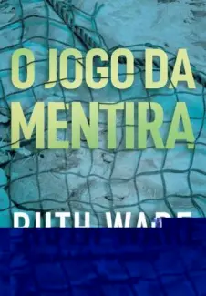 O Jogo da Mentira  -  Ruth Ware