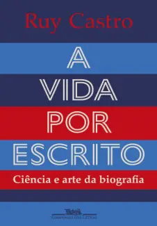 Baixar Livro A vida por Escrito - Ruy Castro em ePub PDF Mobi ou Ler Online