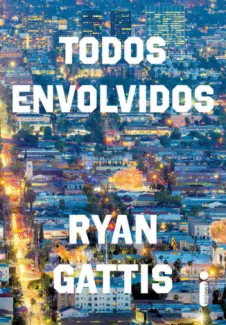 Todos Envolvidos  -  Ryan Gattis