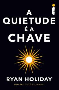 Baixar Livro A Quietude é a Chave - Ryan Holiday em ePub PDF Mobi ou Ler Online