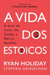 Baixar Livro A Vida dos Estoicos: a Arte de Viver, de Zenão a Marco Aurélio - Ryan Holiday em ePub PDF Mobi ou Ler Online