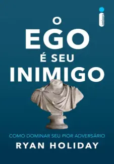 O ego é seu inimigo - Ryan Holiday