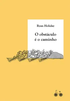 O Obstáculo é o Caminho  -   Ryan Holiday