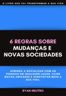 Baixar Livro 6 Regras Sobre  Mudanças e  Novas Sociedades - Ryan Neutro em ePub PDF Mobi ou Ler Online