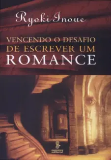 Vencendo o Desafio de Escrever um Romance   -  Ryoki Inoue