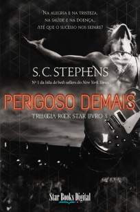 Baixar Livro Perigoso Demais - Trilogia Rock Star Vol. 3 - S. C. Stephens em ePub PDF Mobi ou Ler Online