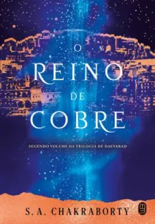 Baixar Livro O Reino de Cobre - Trilogia de Daevabad Vol. 2 - S. A. Chakraborty em ePub PDF Mobi ou Ler Online