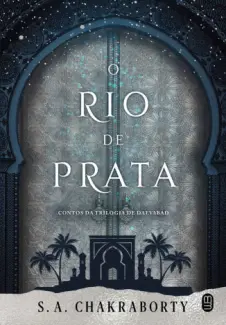 Baixar Livro O Rio de Prata - Trilogia de Daevabad Vol. 4 - S. A. Chakraborty em ePub PDF Mobi ou Ler Online