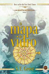 Baixar Livro O Mapa de Vidro - Mapmakers Vol. 1 - S.e. Grove em ePub PDF Mobi ou Ler Online