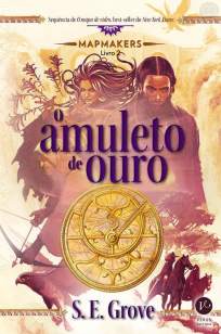Baixar O Amuleto de Ouro - Mapmakers Vol. 2 - S.E. Grove  ePub PDF Mobi ou Ler Online