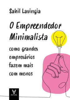 Baixar Livro O Empreendedor Minimalista - Sahil Lavingia em ePub PDF Mobi ou Ler Online