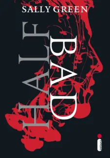 Half Bad  -  Meia Vida  - Vol.  01  -  Sally Green