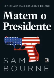 Baixar Livro Matem o Presidente - Sam Bourne em ePub PDF Mobi ou Ler Online