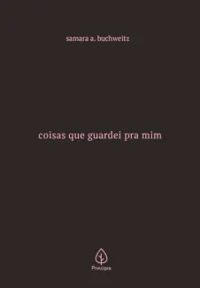 Baixar Livro Coisas que Guardei pra Mim - Samara A. Buchweitz em ePub PDF Mobi ou Ler Online