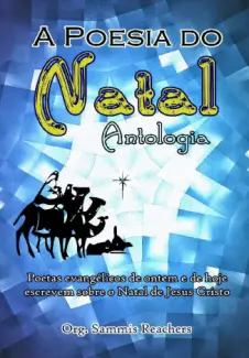 Baixar Livro A Poesia do Natal: Antologia de Poemas Natalinos - Sammis Reachers em ePub PDF Mobi ou Ler Online