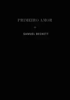 Primeiro Amor  -  Samuel Beckett
