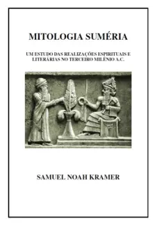 Baixar Livro Mitologia Suméria (1944-Rev1961) - Samuel Noah Kramer em ePub PDF Mobi ou Ler Online