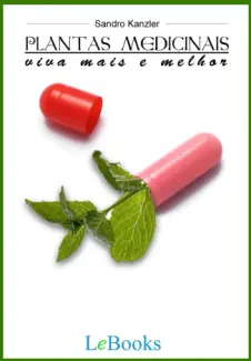 Baixar Livro Plantas Medicinais: Viva Mais e Melhor - Sandro Kanzler em ePub PDF Mobi ou Ler Online
