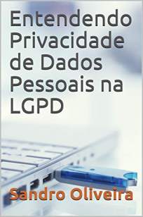 Baixar Livro Entendendo Privacidade de Dados Pessoais Na Lgpd - Sandro Oliveira em ePub PDF Mobi ou Ler Online