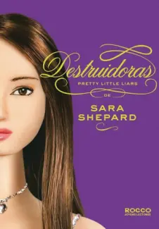 Baixar Livro Destruidoras - Pretty Little Liars Vol. 6 - Sara Shepard em ePub PDF Mobi ou Ler Online