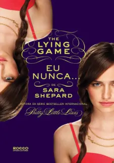 Eu Nunca...  -  The Lying Game  - Vol.  02  -  Sara Shepard