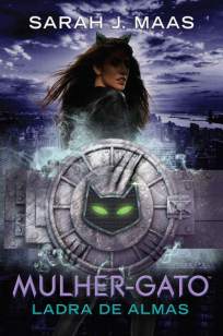 Baixar Livro Mulher-Gato: Ladra de Almas - Lendas da DC Vol. 3 - Sarah J. Maas em ePub PDF Mobi ou Ler Online